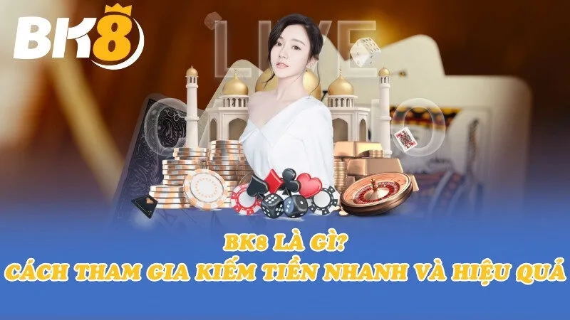 Tổng quan về nhà cái BK8