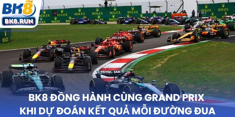 BK8 đồng hành cùng Grand Prix khi dự đoán kết quả mỗi đường đua